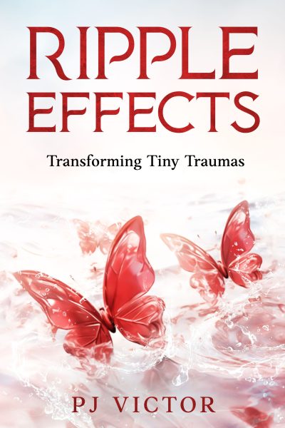 FEATURED: Transforming Tiny Traumas by PJ Victor